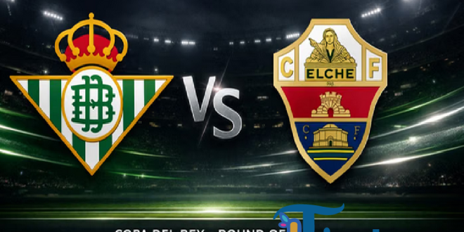 Preview Babak 16 Besar Copa del Rey: Real Betis Tantang Elche, Misi Kebangkitan Hijau-Putih