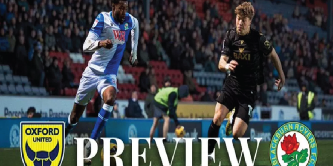 Prediksi Oxford United vs Blackburn Rovers: Bloomfield Bangkit, O'Neill Bertekad, 12 Poin Harga Mati