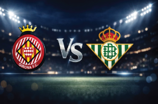 La Liga Preview: Girona vs Real Betis, Los Verdiblancos Siap Bangkit