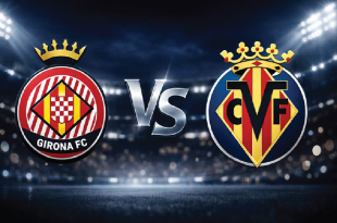 Preview La Liga: Girona vs Villarreal, Duel Panas Tiket Eropa