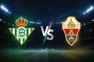 Preview La Liga: Real Betis vs Elche – Los Verdiblancos Bidik Tiket Eropa